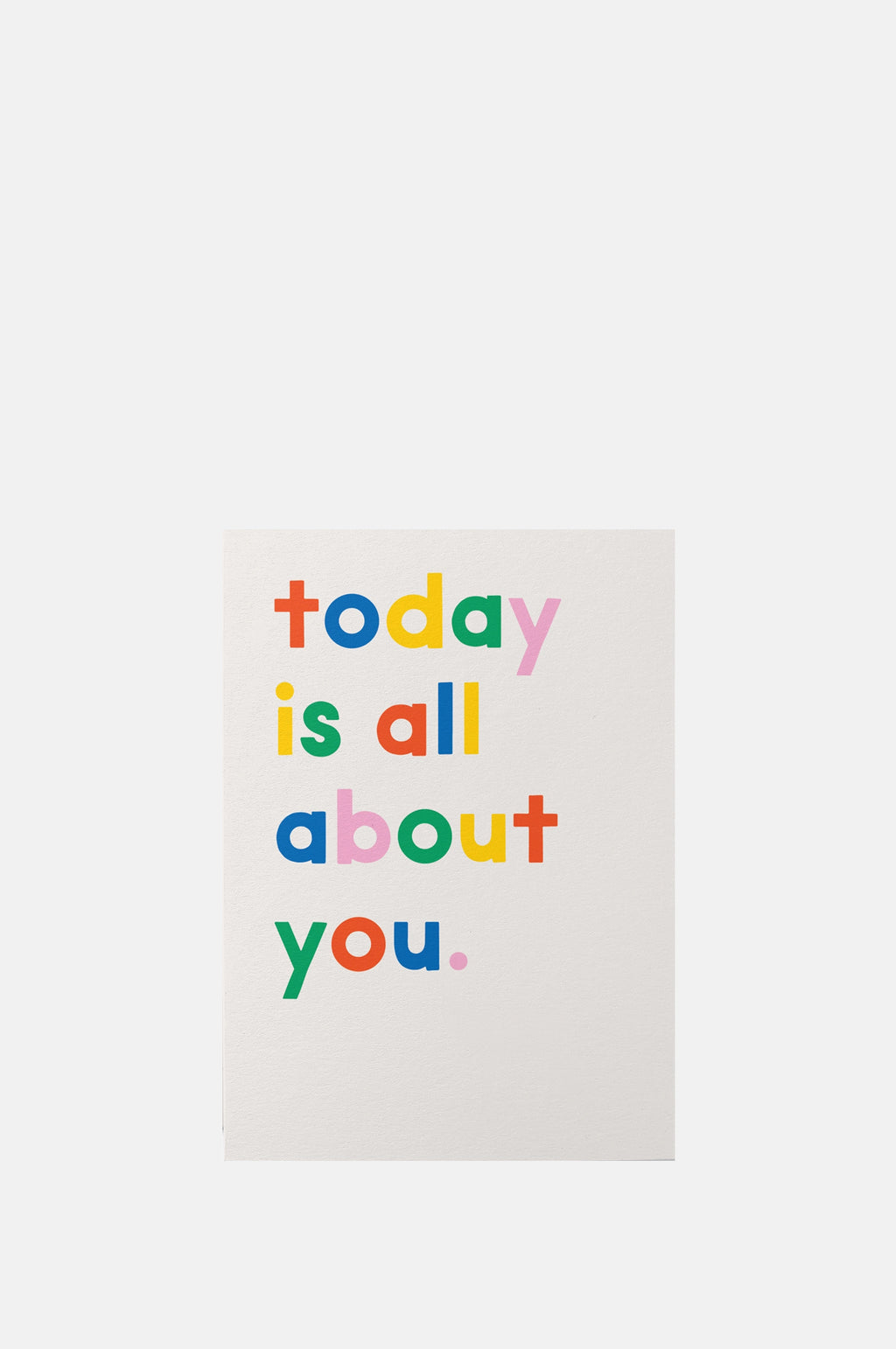 Graphic Factory Today Is All About You Card.